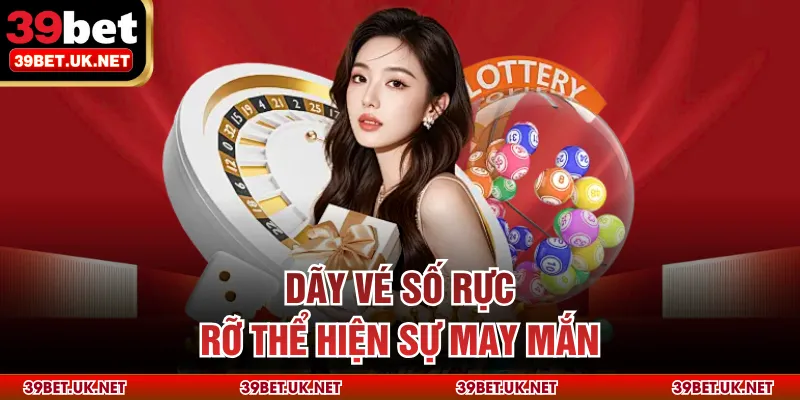  Dãy vé số rực rỡ thể hiện sự may mắn