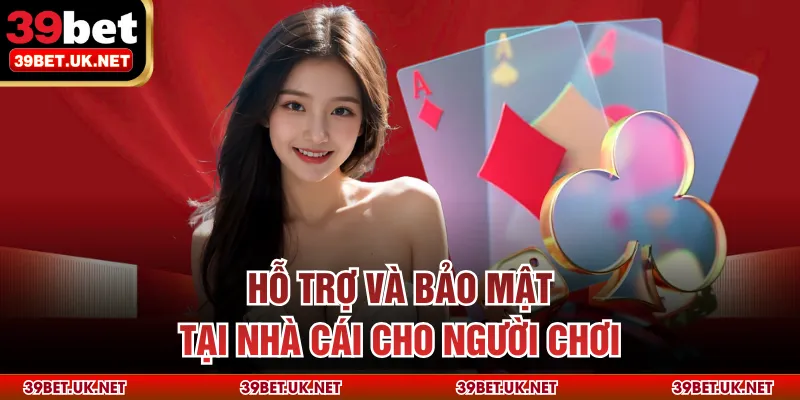 Hỗ trợ và bảo mật tại nhà cái cho người chơi