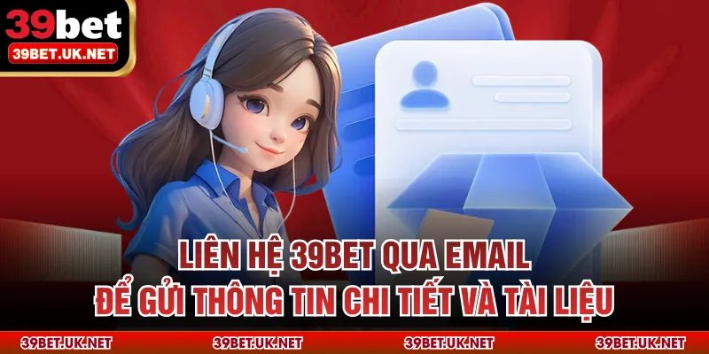Liên hệ 39bet qua email để gửi thông tin chi tiết và tài liệu