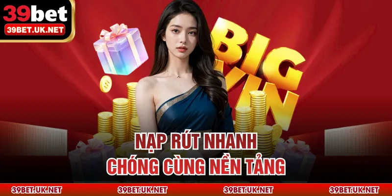 Nạp rút nhanh chóng cùng nền tảng