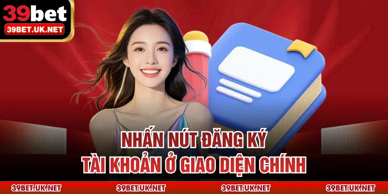 Nhấn nút đăng ký tài khoản ở giao diện chính
