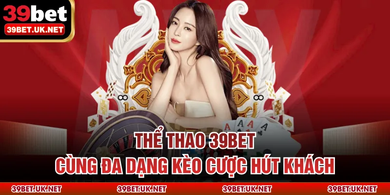 Thể thao 39bet cùng đa dạng kèo cược hút khách