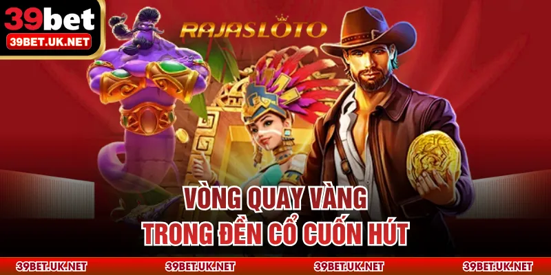  Vòng quay vàng trong đền cổ cuốn hút