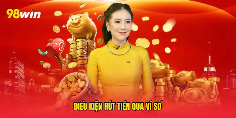 Điều kiện rút tiền qua ví số
