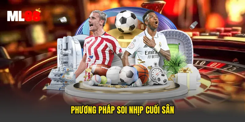Phương pháp soi nhịp cuối sân